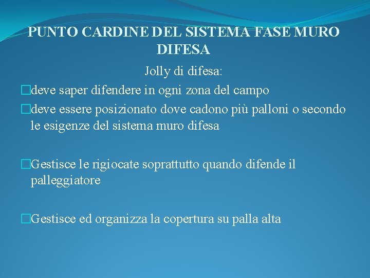 PUNTO CARDINE DEL SISTEMA FASE MURO DIFESA Jolly di difesa: �deve saper difendere in