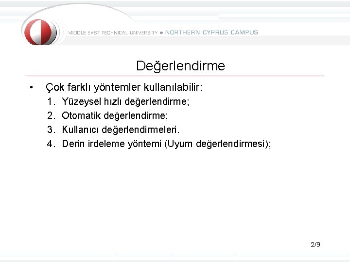 Değerlendirme • Çok farklı yöntemler kullanılabilir: 1. 2. 3. 4. Yüzeysel hızlı değerlendirme; Otomatik