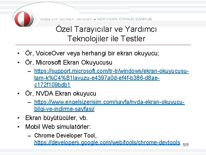 Özel Tarayıcılar ve Yardımcı Teknolojiler ile Testler • Ör, Voice. Over veya herhangi bir