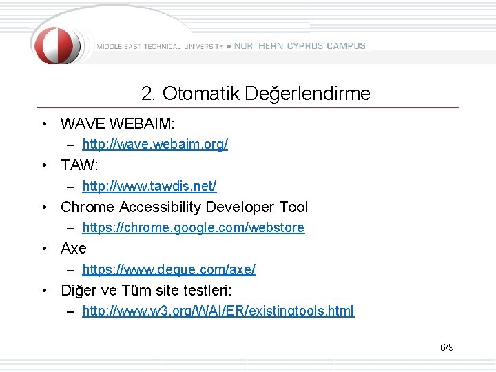 2. Otomatik Değerlendirme • WAVE WEBAIM: – http: //wave. webaim. org/ • TAW: –