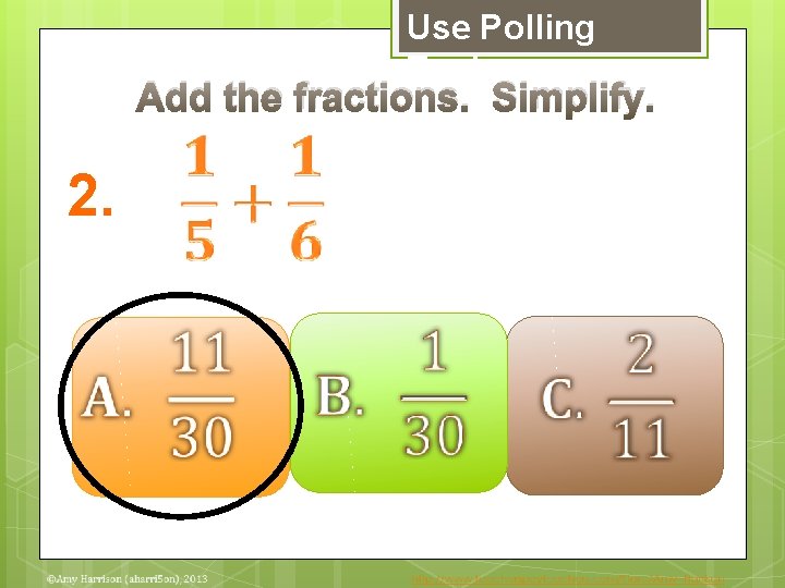 Use Polling Tools Add the fractions. Simplify. 2. 