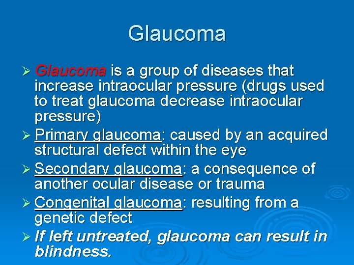 Glaucoma Ø Glaucoma is a group of diseases that increase intraocular pressure (drugs used