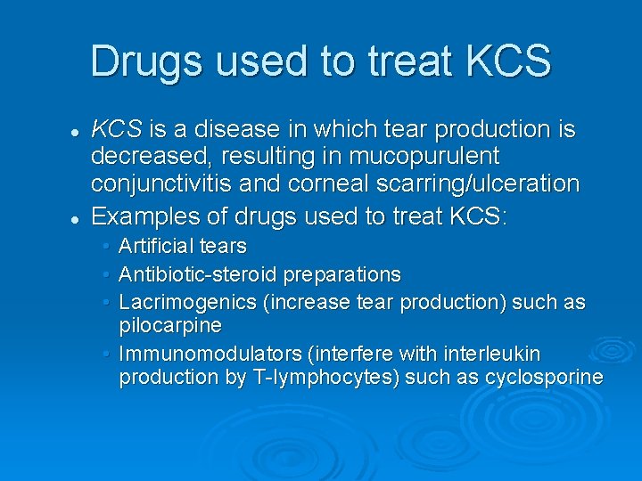 Drugs used to treat KCS l l KCS is a disease in which tear
