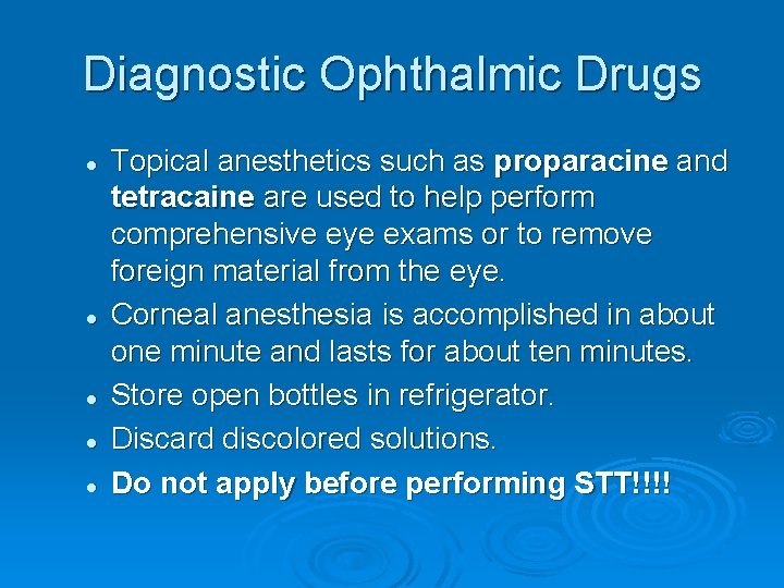 Diagnostic Ophthalmic Drugs l l l Topical anesthetics such as proparacine and tetracaine are