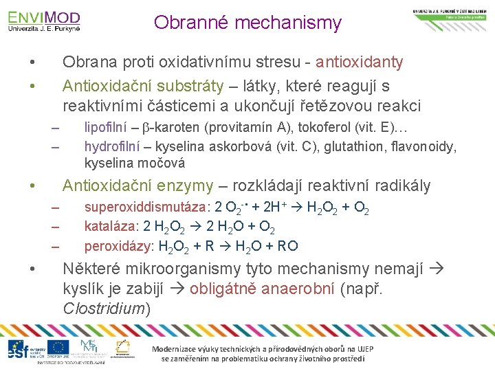 Obranné mechanismy • • Obrana proti oxidativnímu stresu - antioxidanty Antioxidační substráty – látky,