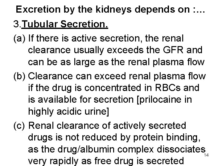 Excretion by the kidneys depends on : … 3. Tubular Secretion. (a) If there