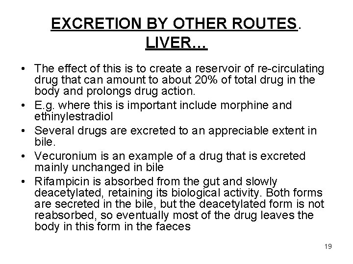 EXCRETION BY OTHER ROUTES. LIVER… • The effect of this is to create a