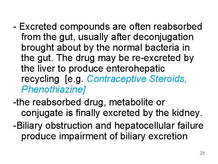 - Excreted compounds are often reabsorbed from the gut, usually after deconjugation brought about