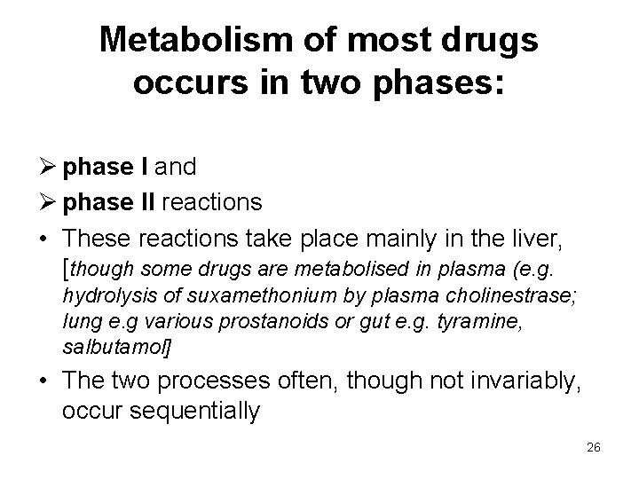 Metabolism of most drugs occurs in two phases: Ø phase I and Ø phase