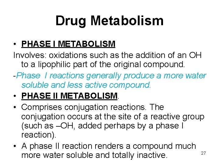 Drug Metabolism • PHASE I METABOLISM Involves: oxidations such as the addition of an