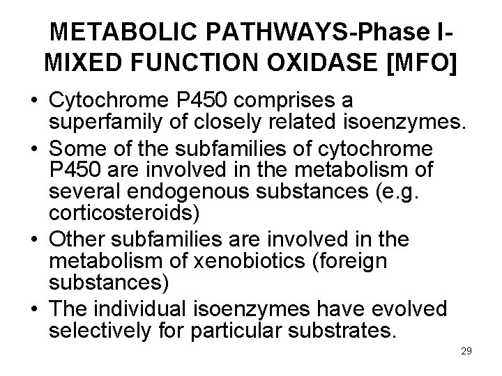 METABOLIC PATHWAYS-Phase IMIXED FUNCTION OXIDASE [MFO] • Cytochrome P 450 comprises a superfamily of