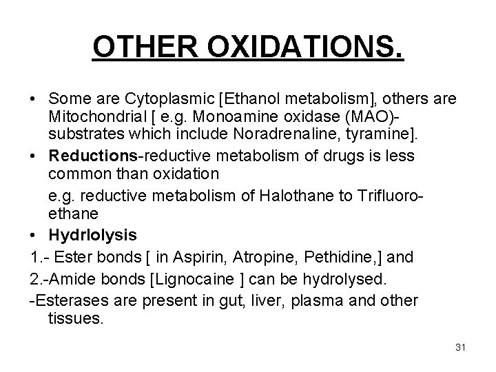 OTHER OXIDATIONS. • Some are Cytoplasmic [Ethanol metabolism], others are Mitochondrial [ e. g.