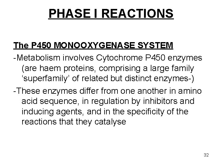 PHASE I REACTIONS The P 450 MONOOXYGENASE SYSTEM -Metabolism involves Cytochrome P 450 enzymes
