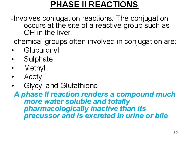 PHASE II REACTIONS -Involves conjugation reactions. The conjugation occurs at the site of a