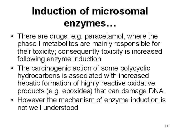 Induction of microsomal enzymes… • There are drugs, e. g. paracetamol, where the phase