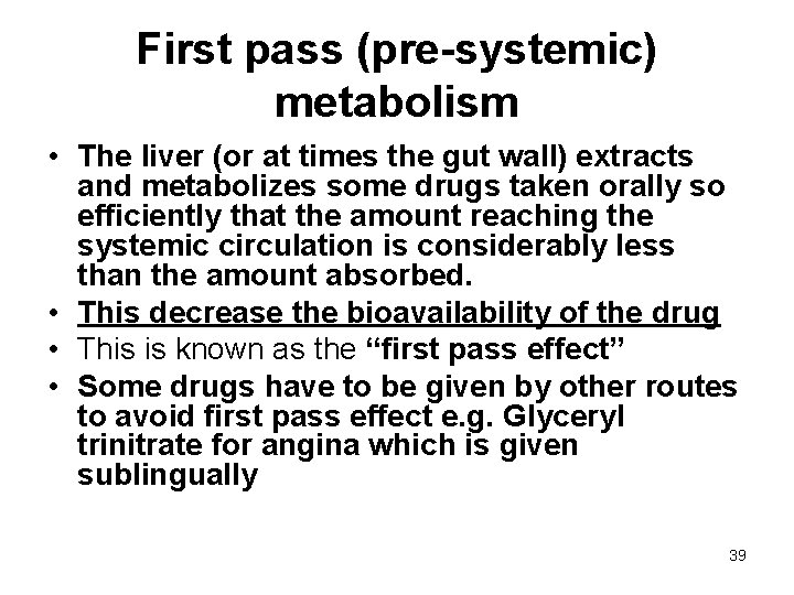 First pass (pre-systemic) metabolism • The liver (or at times the gut wall) extracts