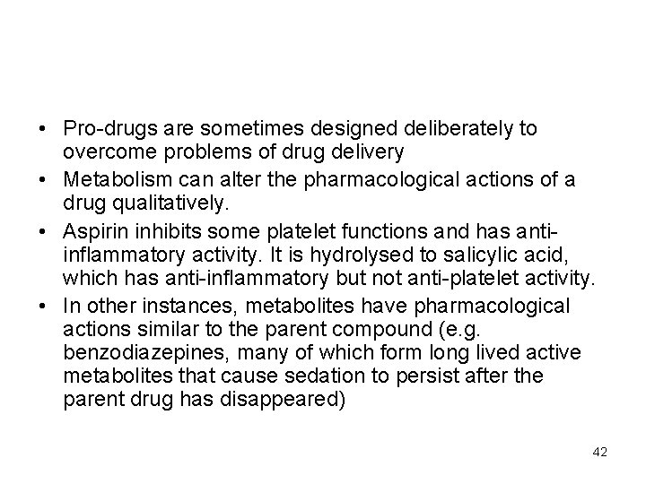  • Pro-drugs are sometimes designed deliberately to overcome problems of drug delivery •