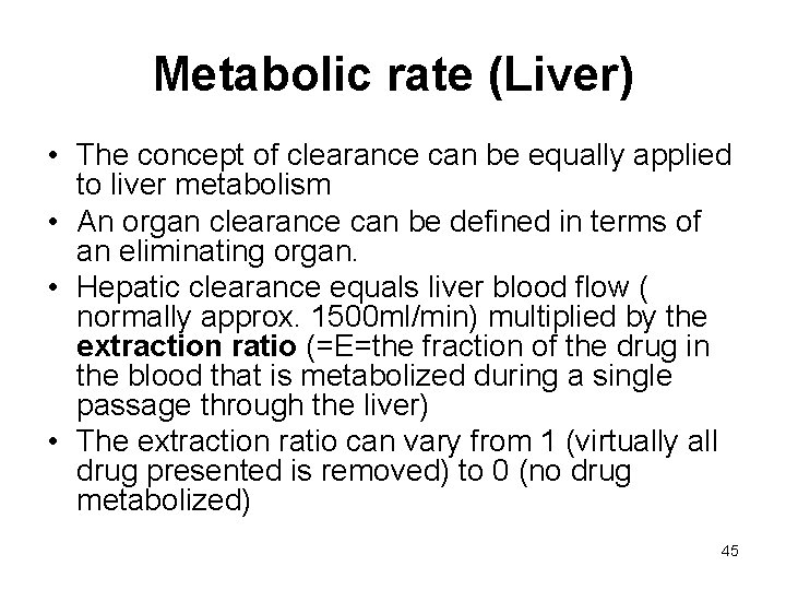 Metabolic rate (Liver) • The concept of clearance can be equally applied to liver