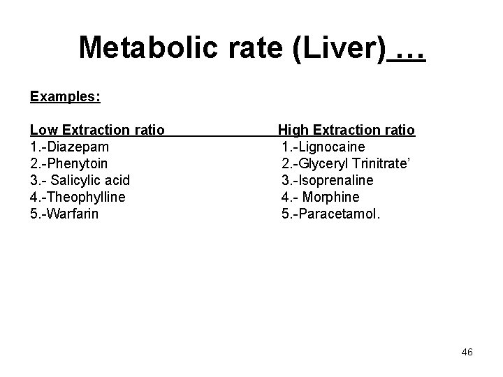 Metabolic rate (Liver) … Examples: Low Extraction ratio 1. -Diazepam 2. -Phenytoin 3. -