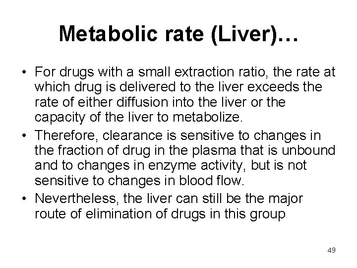 Metabolic rate (Liver)… • For drugs with a small extraction ratio, the rate at