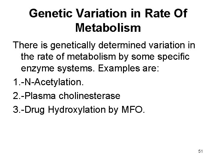 Genetic Variation in Rate Of Metabolism There is genetically determined variation in the rate