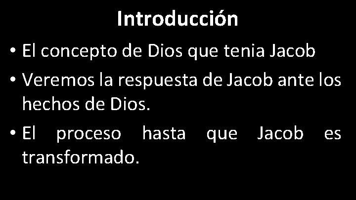Introducción • El concepto de Dios que tenia Jacob • Veremos la respuesta de