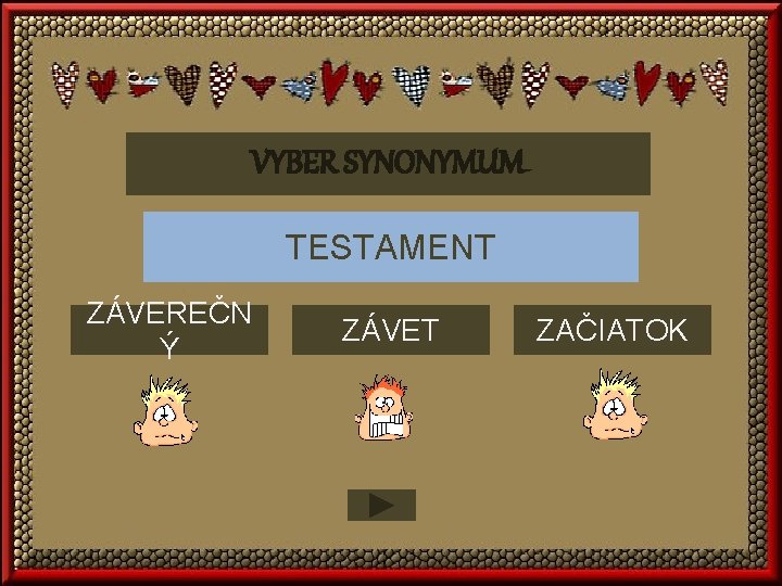 VYBER SYNONYMUM TESTAMENT ZÁVEREČN Ý ZÁVET ZAČIATOK 