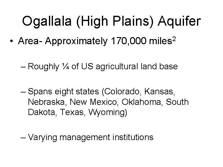Ogallala (High Plains) Aquifer • Area- Approximately 170, 000 miles 2 – Roughly ¼
