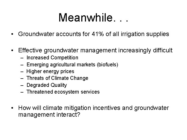 Meanwhile. . . • Groundwater accounts for 41% of all irrigation supplies • Effective