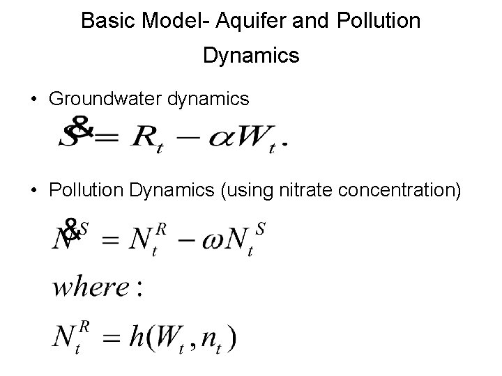 Basic Model- Aquifer and Pollution Dynamics • Groundwater dynamics • Pollution Dynamics (using nitrate