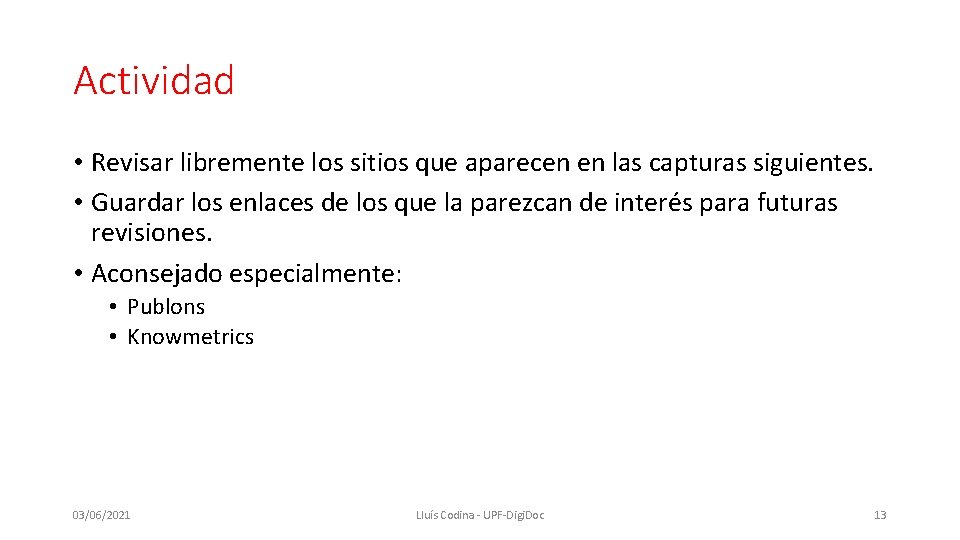 Actividad • Revisar libremente los sitios que aparecen en las capturas siguientes. • Guardar