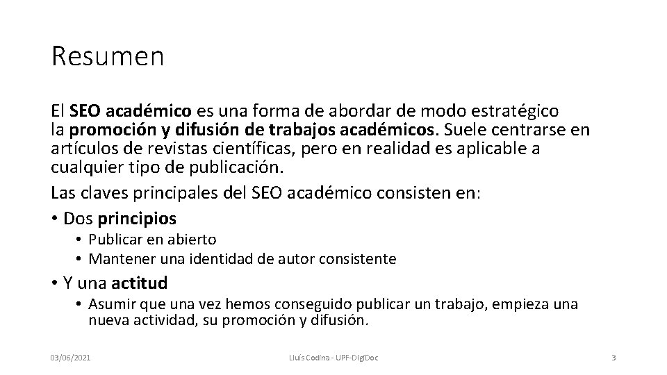 Resumen El SEO académico es una forma de abordar de modo estratégico la promoción