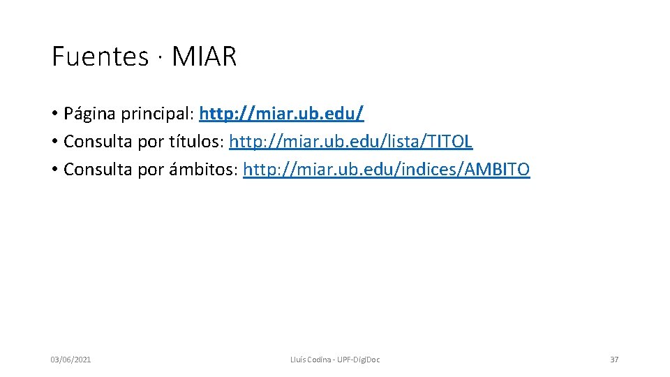 Fuentes · MIAR • Página principal: http: //miar. ub. edu/ • Consulta por títulos: