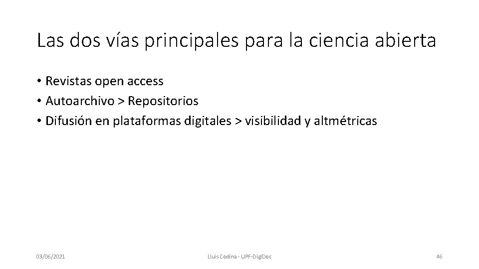 Las dos vías principales para la ciencia abierta • Revistas open access • Autoarchivo