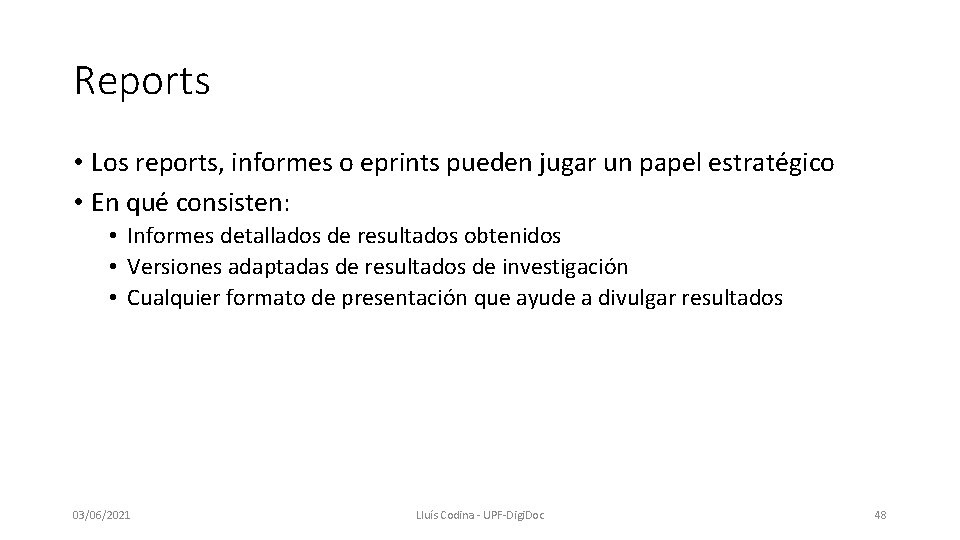 Reports • Los reports, informes o eprints pueden jugar un papel estratégico • En