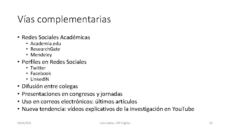 Vías complementarias • Redes Sociales Académicas • Academia. edu • Research. Gate • Mendeley