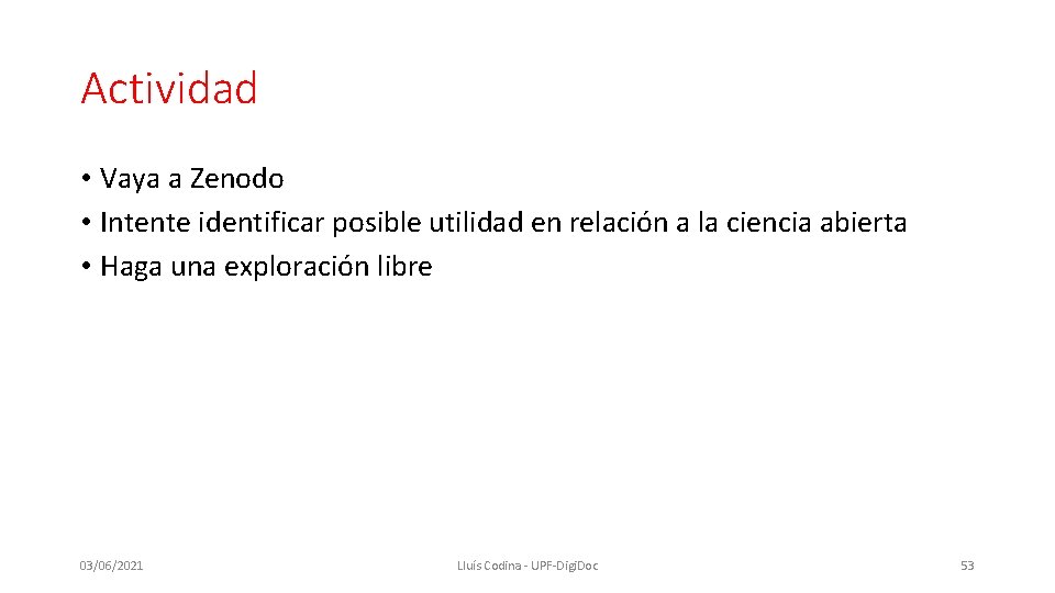 Actividad • Vaya a Zenodo • Intente identificar posible utilidad en relación a la