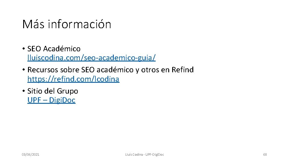 Más información • SEO Académico lluiscodina. com/seo-academico-guia/ • Recursos sobre SEO académico y otros