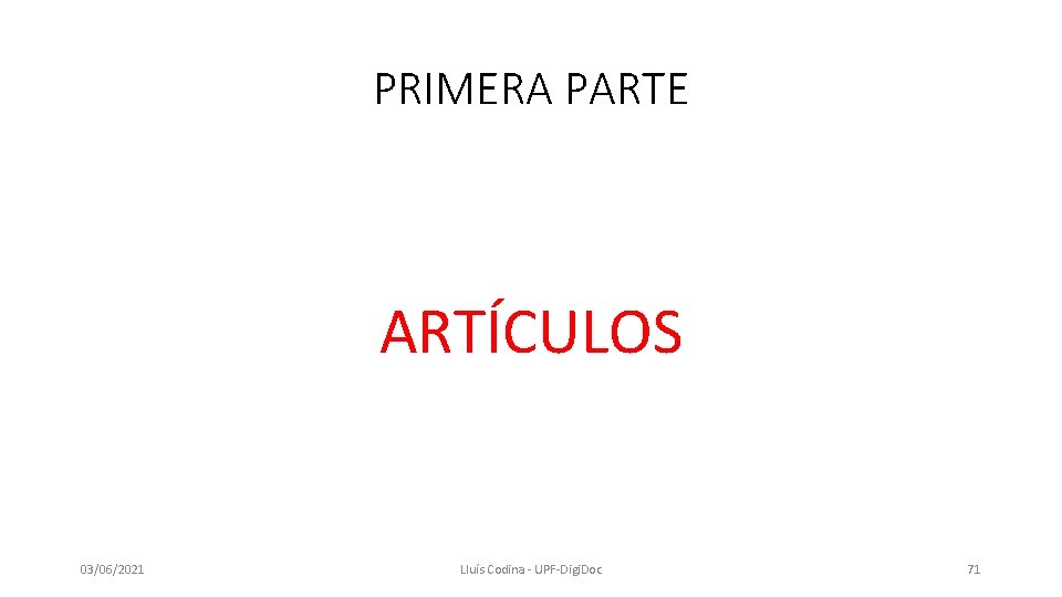PRIMERA PARTE ARTÍCULOS 03/06/2021 Lluís Codina - UPF-Digi. Doc 71 