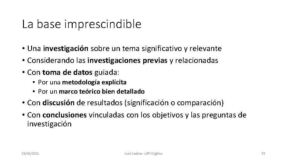 La base imprescindible • Una investigación sobre un tema significativo y relevante • Considerando