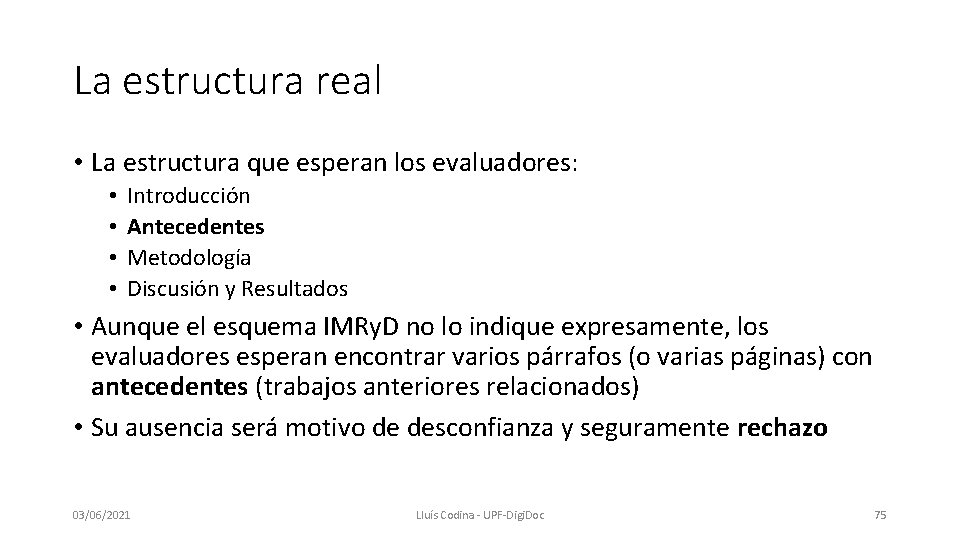 La estructura real • La estructura que esperan los evaluadores: • • Introducción Antecedentes