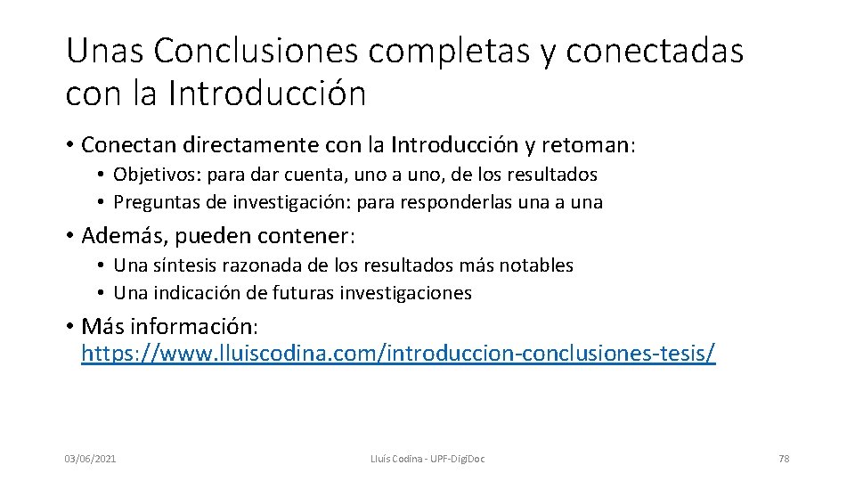 Unas Conclusiones completas y conectadas con la Introducción • Conectan directamente con la Introducción