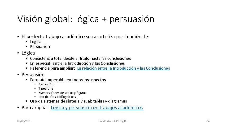 Visión global: lógica + persuasión • El perfecto trabajo académico se caracteriza por la