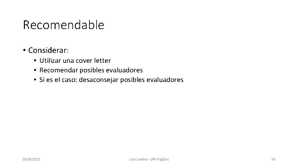 Recomendable • Considerar: • Utilizar una cover letter • Recomendar posibles evaluadores • Si