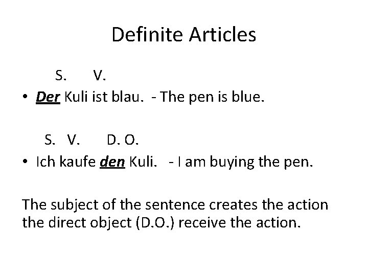 Definite Articles S. V. • Der Kuli ist blau. - The pen is blue.