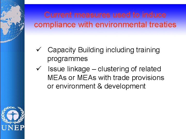 Current measures used to induce compliance with environmental treaties ü Capacity Building including training