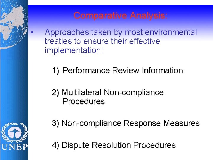 Comparative Analysis: • Approaches taken by most environmental treaties to ensure their effective implementation: