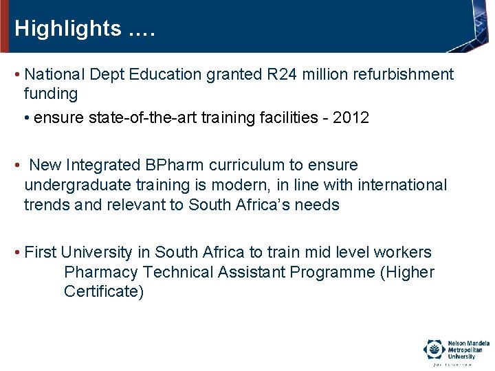 Highlights …. • National Dept Education granted R 24 million refurbishment funding • ensure