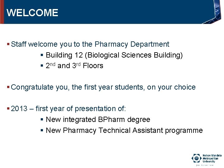 WELCOME § Staff welcome you to the Pharmacy Department § Building 12 (Biological Sciences