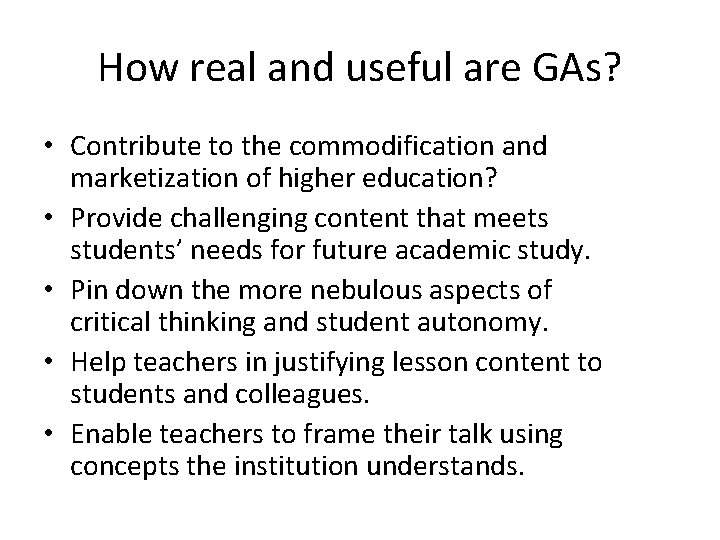 How real and useful are GAs? • Contribute to the commodification and marketization of